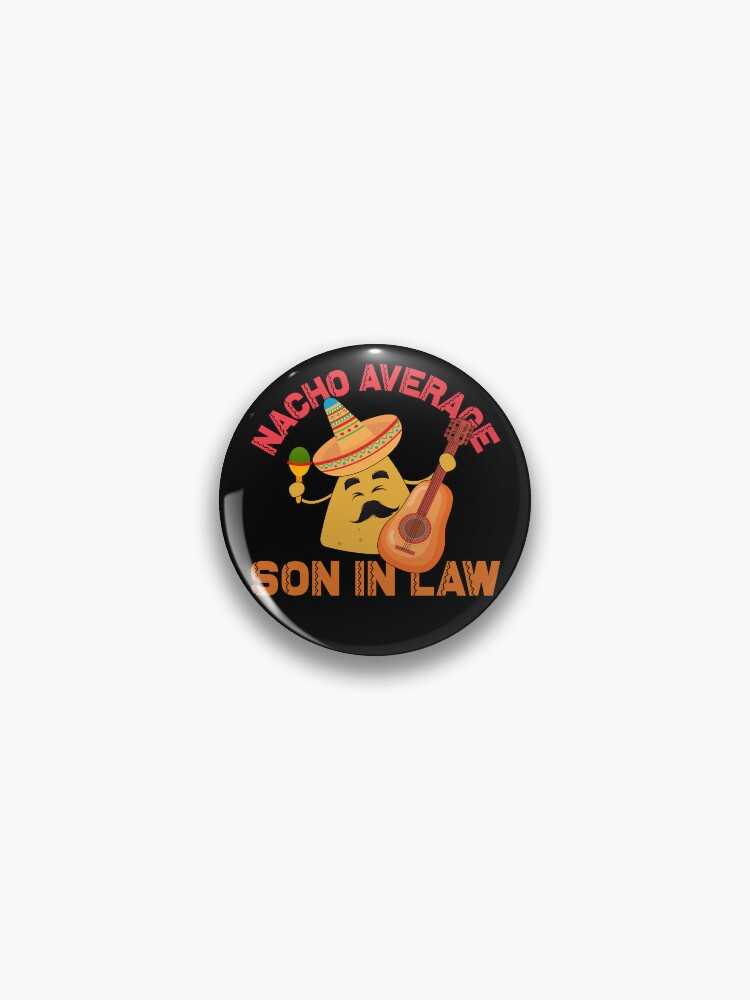Thumbnail 1 von 3, Button, Nacho Average Son In Law Cinco De Mayo Son In Law Gear designt und verkauft von DynamicDesign.