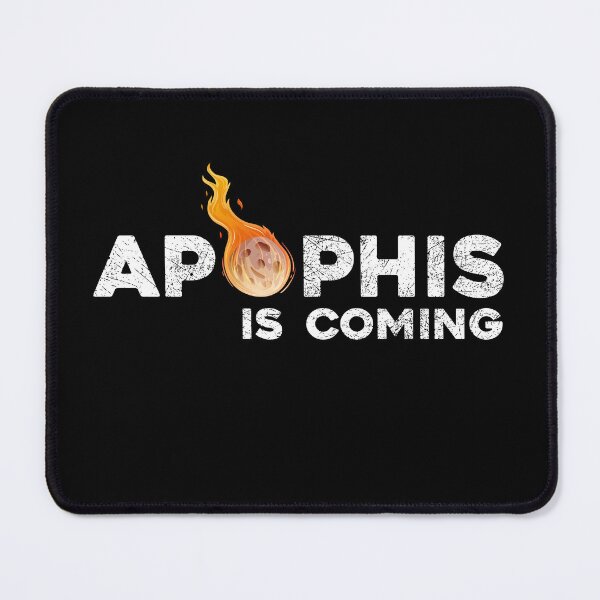 Item preview, Apophis is coming Asteroid Comet Meteor Earth designed and sold by levdone.