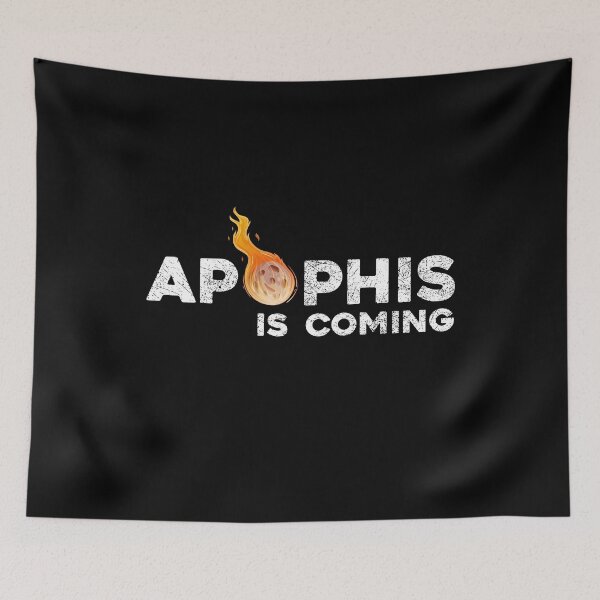Item preview, Apophis is coming Asteroid Comet Meteor Earth designed and sold by levdone.