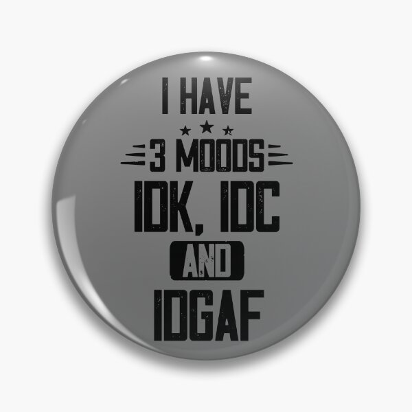 Item preview, I Have 3 Moods IDK IDC And IDGAF Gear designed and sold by DynamicDesign.