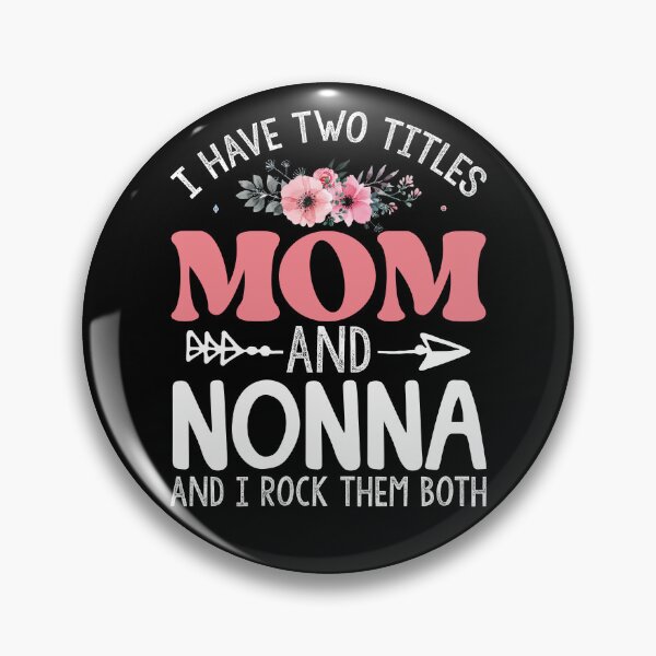 Item preview, I Have Two Titles Mom And Nonna I Rock Them Both Nonna Gear designed and sold by DynamicDesign.