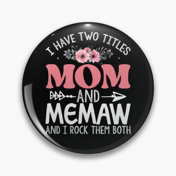 Item preview, I Have Two Titles Mom And Memaw I Rock Them Both Memaw Gear designed and sold by DynamicDesign.