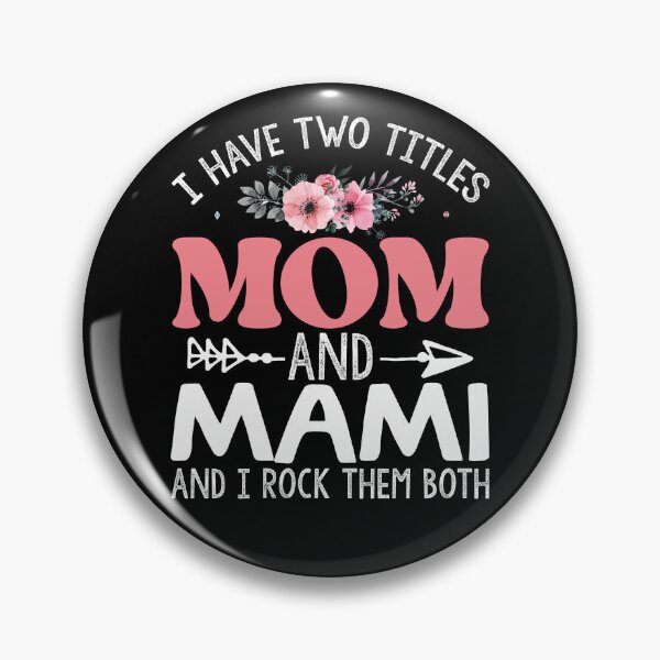 Artikelvorschau, I Have Two Titles Mom And Mami I Rock Them Both Mami Gear entworfen und verkauft von DynamicDesign.