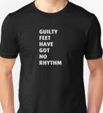 Guilty feet have got no rhythm Unisex T-Shirt