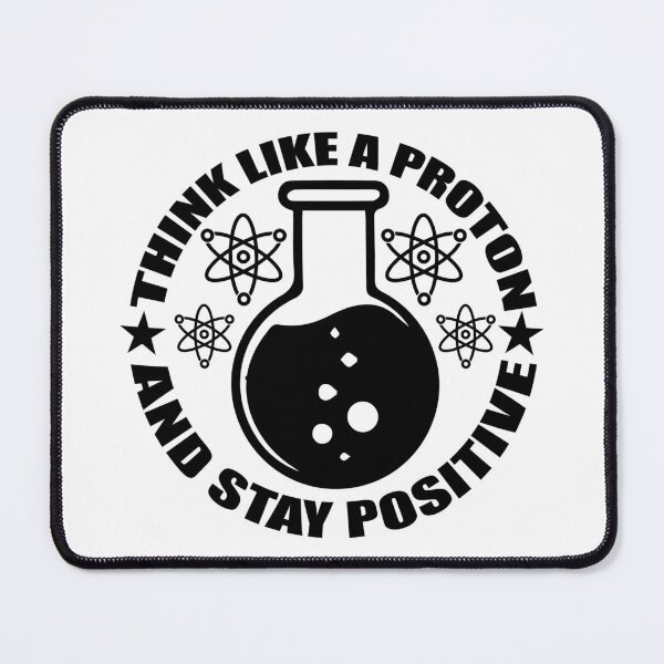 Item preview, Think Like A Proton And Stay Positive  designed and sold by Hairball-Pets.