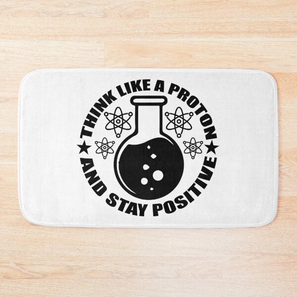 Item preview, Think Like A Proton And Stay Positive  designed and sold by Hairball-Pets.