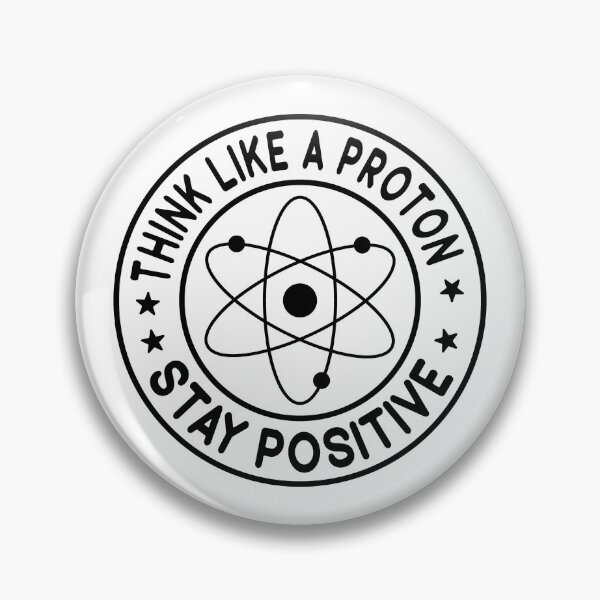 Item preview, Think Like A Proton And Stay Positive  designed and sold by Hairball-Pets.
