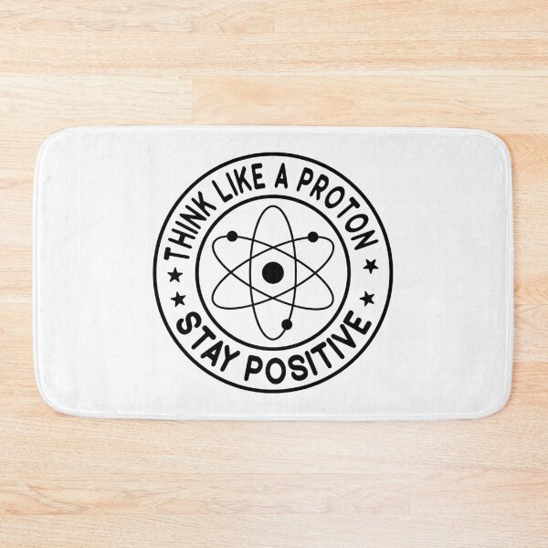 Item preview, Think Like A Proton And Stay Positive  designed and sold by Hairball-Pets.