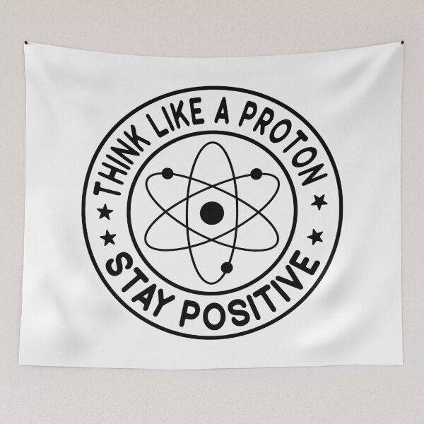Item preview, Think Like A Proton And Stay Positive  designed and sold by Hairball-Pets.