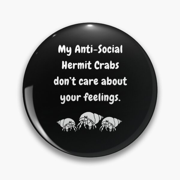 Item preview, My Anti-Social Hermit Crabs Don't Care About Your Feelings! designed and sold by Artography Designs.