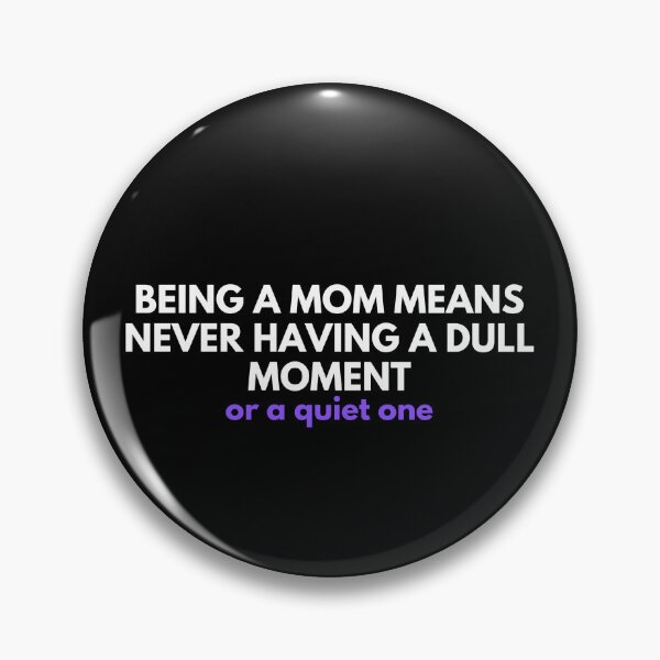 Item preview, Being a mom means never having a dull moment or a quiet one designed and sold by MonsterDelights.