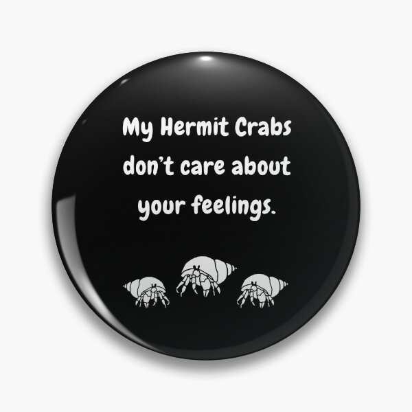 Item preview, My Hermit Crabs Don't Care About Your Feelings! designed and sold by Artography Designs.