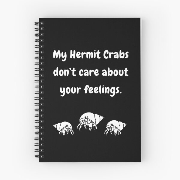 Item preview, My Hermit Crabs Don't Care About Your Feelings! designed and sold by Artography Designs.