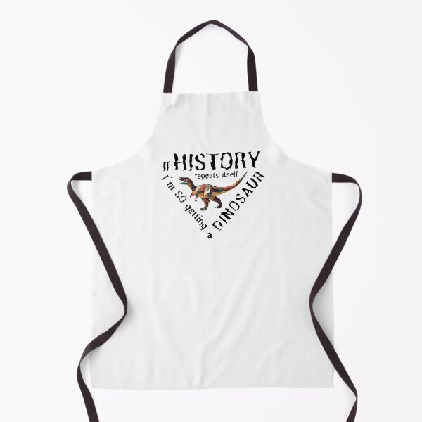 Item preview, If History Repeats Itself I am so Getting a Dinosaur designed and sold by alczar.
