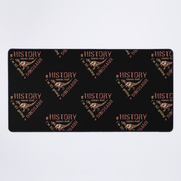Item preview, Copy of If History Repeats Itself I am so Getting a Dinosaur designed and sold by alczar.