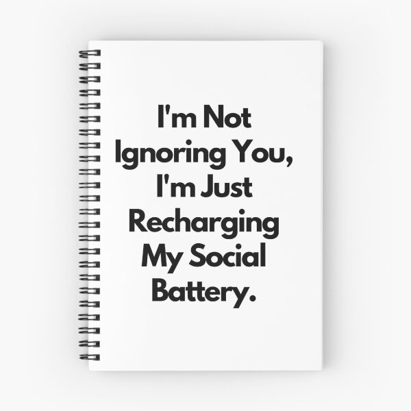 Item preview, I'm Not Ignoring You, I'm Just Recharging My Social Battery designed and sold by saywhatcreative.
