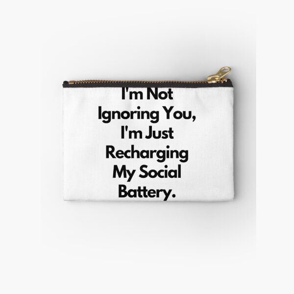 Item preview, I'm Not Ignoring You, I'm Just Recharging My Social Battery designed and sold by saywhatcreative.