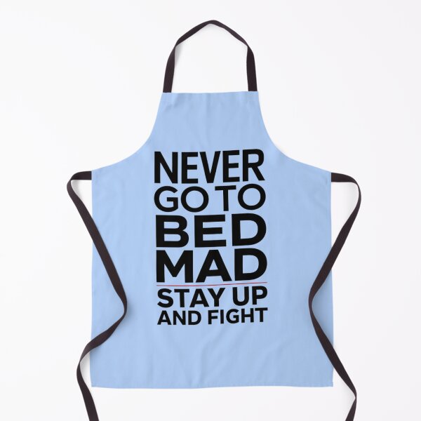 Item preview, Never go to bed mad. Stay up and fight designed and sold by HeadTurningArt.