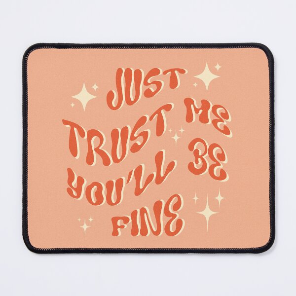 Item preview, Just Trust Me You'll Be Fine designed and sold by atxevi.