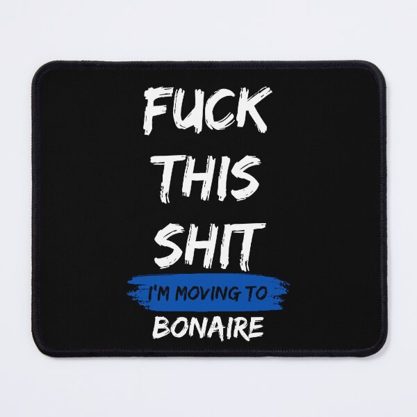 Item preview, Fuck this shit i'm moving to Bonaire designed and sold by NikitaSD.