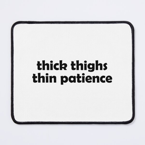 Item preview, Thick thighs thin patience designed and sold by muchhappier.