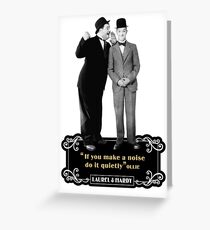 Laurel & Hardy - If You Makes A Noise Do It Quietly Greeting Card