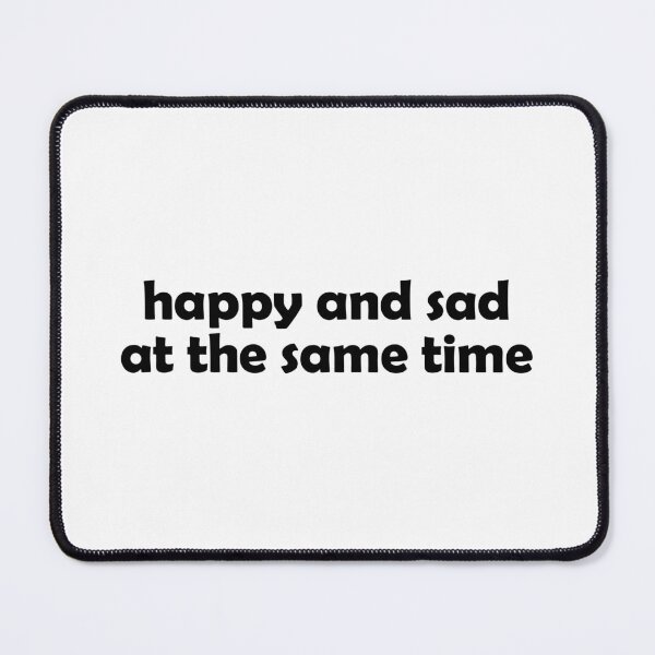Item preview, Happy and sad at the same time designed and sold by muchhappier.