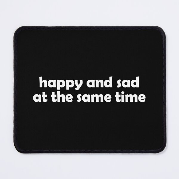 Item preview, Happy and sad at the same time designed and sold by muchhappier.