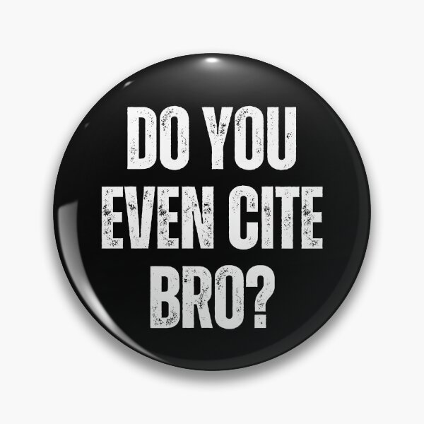Item preview, Do You Even Cite Bro Referencing University College Thesis designed and sold by Legit Hooligan.