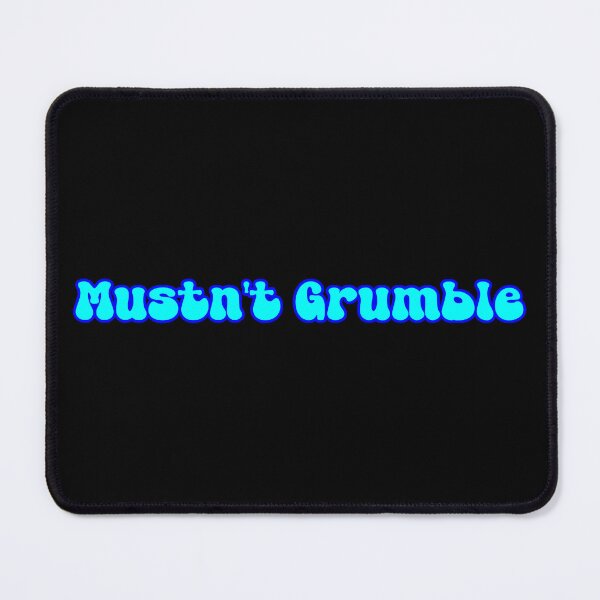 Item preview, Mustn't Grumble Mustn't Grumble designed and sold by Aurorapod.