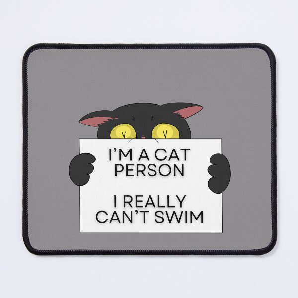 Item preview, I'M A CAT PERSON I REALLY CAN'T SWIM designed and sold by HugSomeNettles.