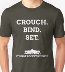 Crouch. Bind. Set. It's not rocket science. Unisex T-Shirt