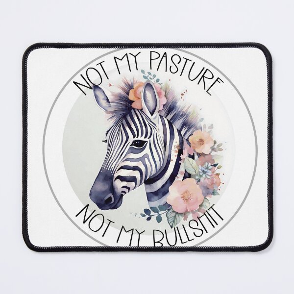 Item preview,  Zebra with a flower. Not my pasture not my bullshit. Watercolor Zebra  designed and sold by Anastasiia Yurevych.