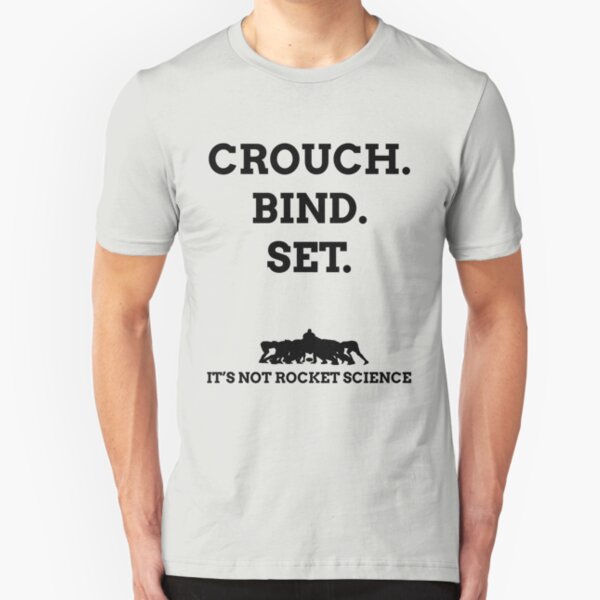 Crouch. Bind. Set... It's not rocket science. Slim Fit T-Shirt