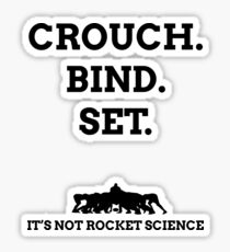 Crouch. Bind. Set... It's not rocket science. Sticker