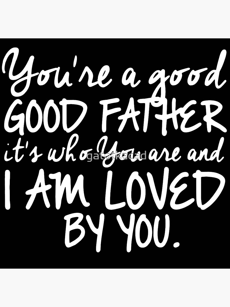 you-re-a-good-father-quote-poster-by-gatotkacad-redbubble