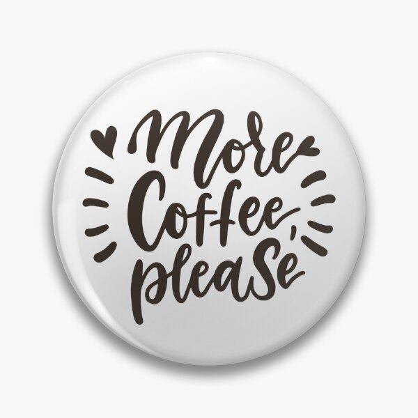Item preview, More Coffee Please designed and sold by VoidDesigns.