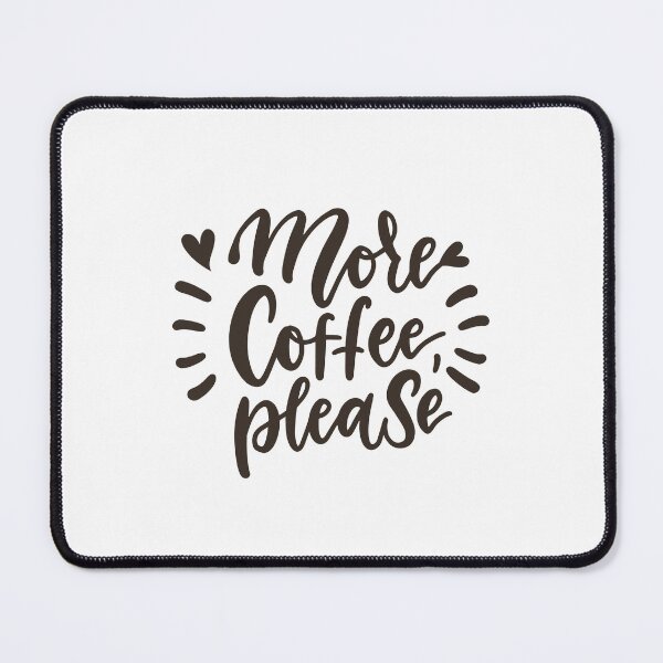 Item preview, More Coffee Please designed and sold by VoidDesigns.