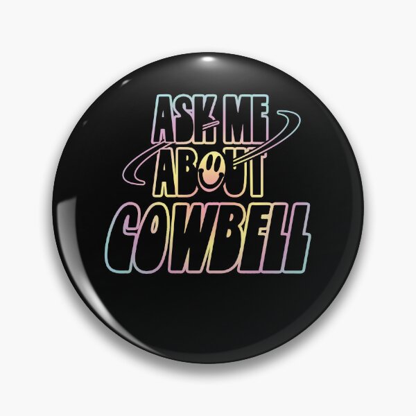 Item preview, Ask Me About Cowbell designed and sold by orlumbuspirate.