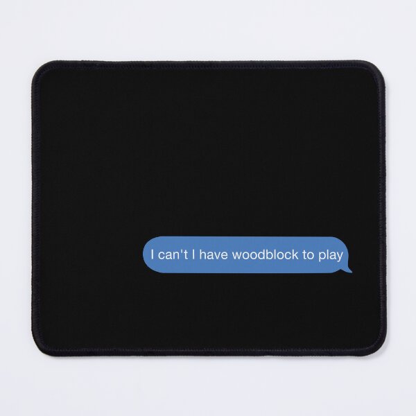 Item preview,  I cant I have woodblock to play designed and sold by orlumbuspirate.