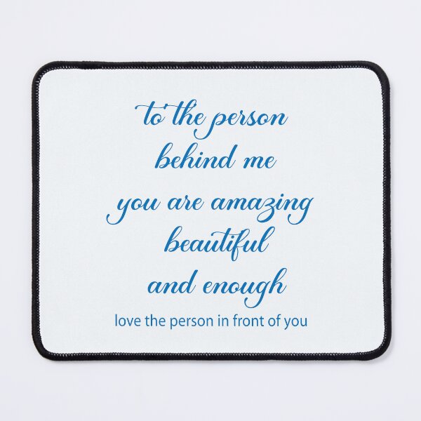 Item preview, To The Person Behind Me : You are amazing beautiful and enough designed and sold by Chafy ⭐⭐⭐⭐⭐.