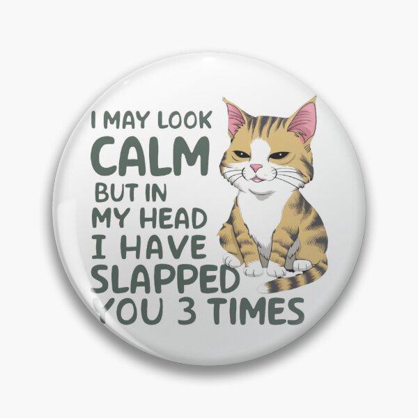 Item preview, I may look calm but in my head I have slapped you 3 times designed and sold by Krieghorn.