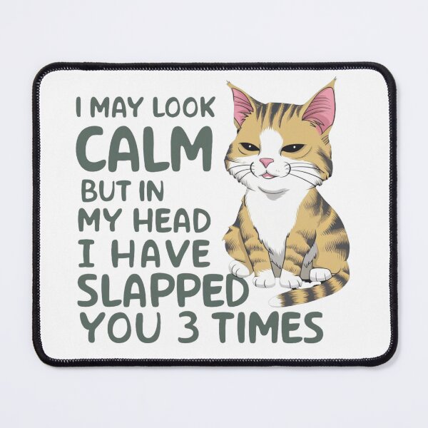 Item preview, I may look calm but in my head I have slapped you 3 times designed and sold by Krieghorn.