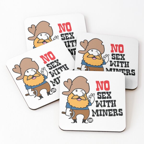 Item preview, NO SEX WITH MINERS designed and sold by TODD GOLDMAN.