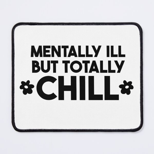 Item preview, mentally ill but totally chill designed and sold by merialnam.