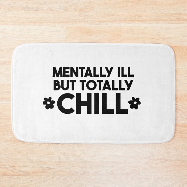 Item preview, mentally ill but totally chill designed and sold by merialnam.