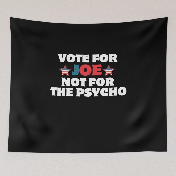 Item preview, Vote for Joe not for the Psycho designed and sold by ARTX4ART.