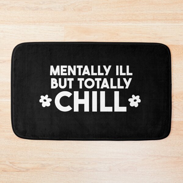 Item preview, mentally ill but totally chill designed and sold by merialnam.