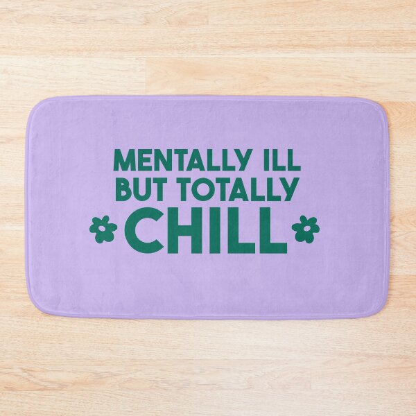 Item preview, mentally ill but totally chill designed and sold by merialnam.
