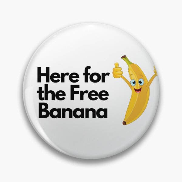 Item preview, Here for the Free Banana designed and sold by CK Designz.